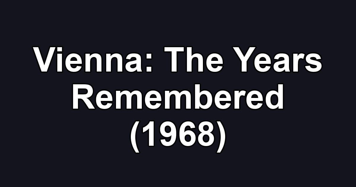 Vienna: The Years Remembered (1968)