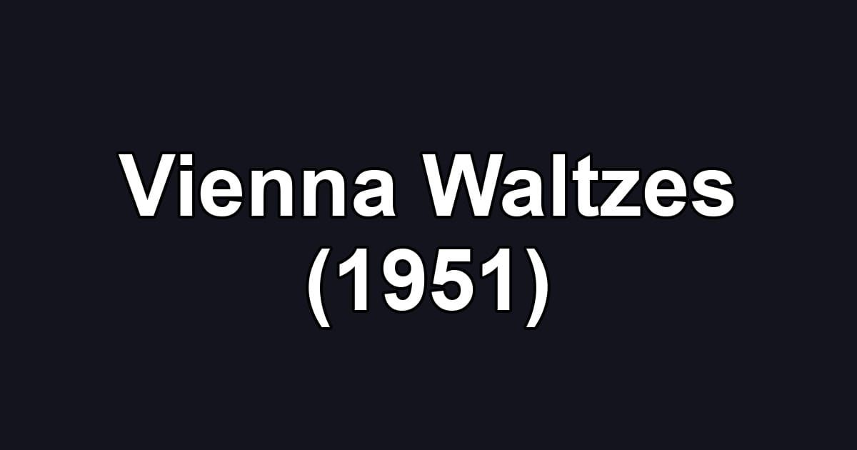 Vienna Waltzes (1951)