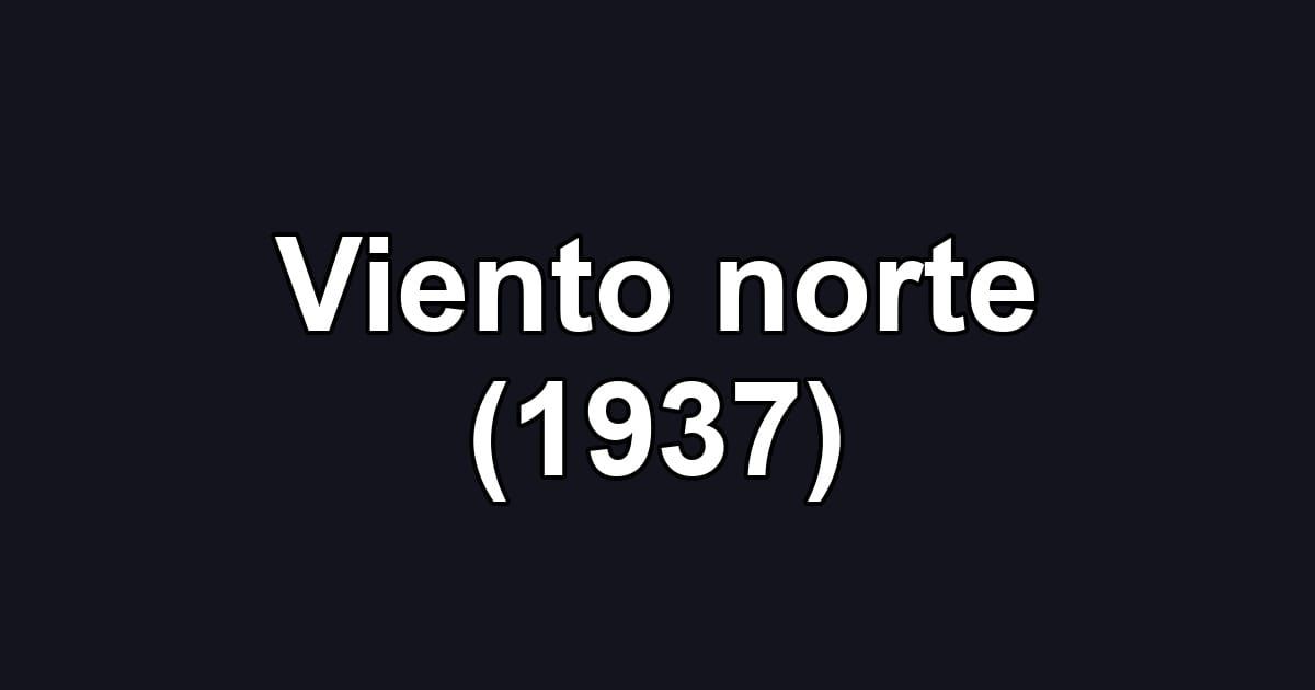 Viento norte (1937)