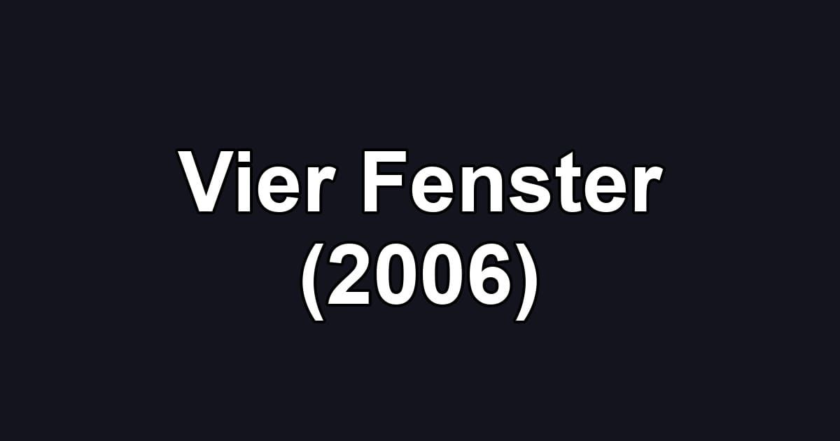 Vier Fenster (2006)