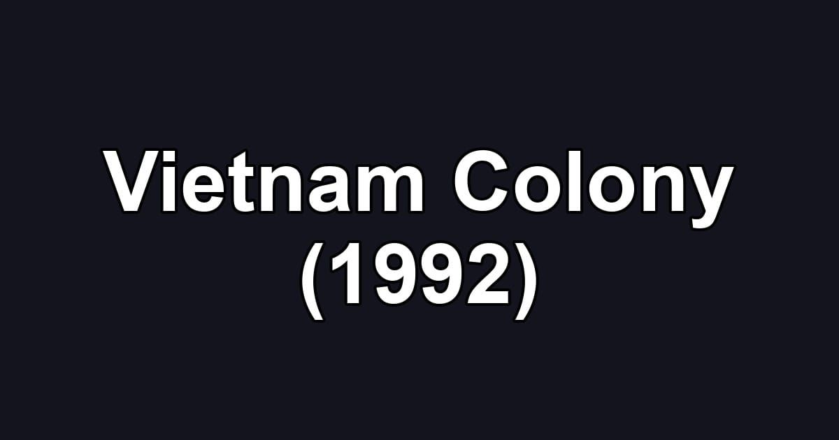 Vietnam Colony (1992)