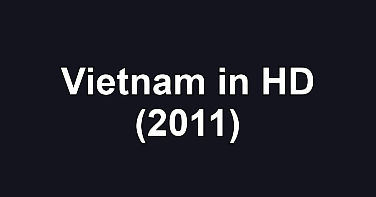 Vietnam in HD (2011)