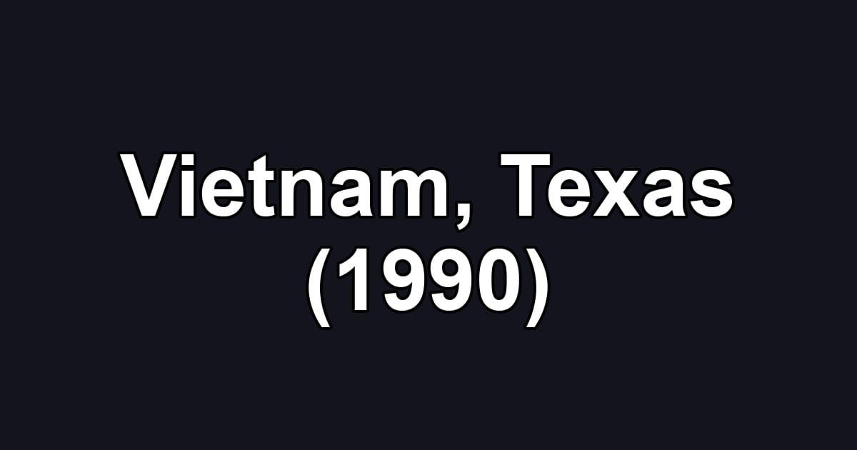 Vietnam, Texas (1990)