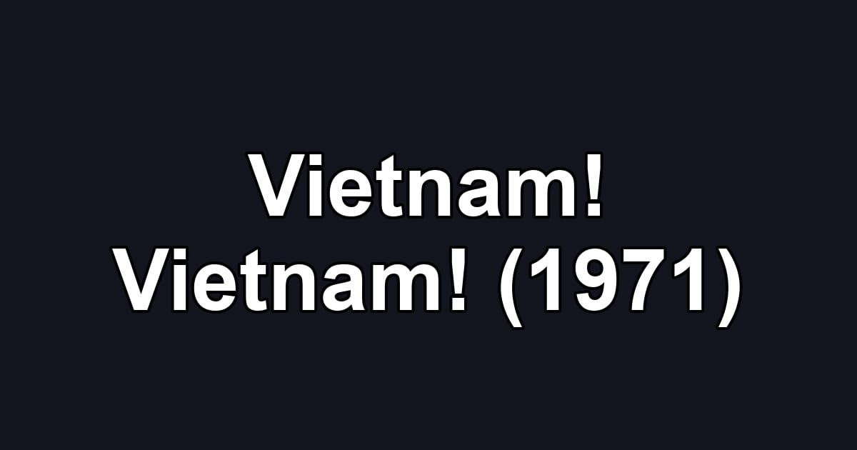 Vietnam! Vietnam! (1971)
