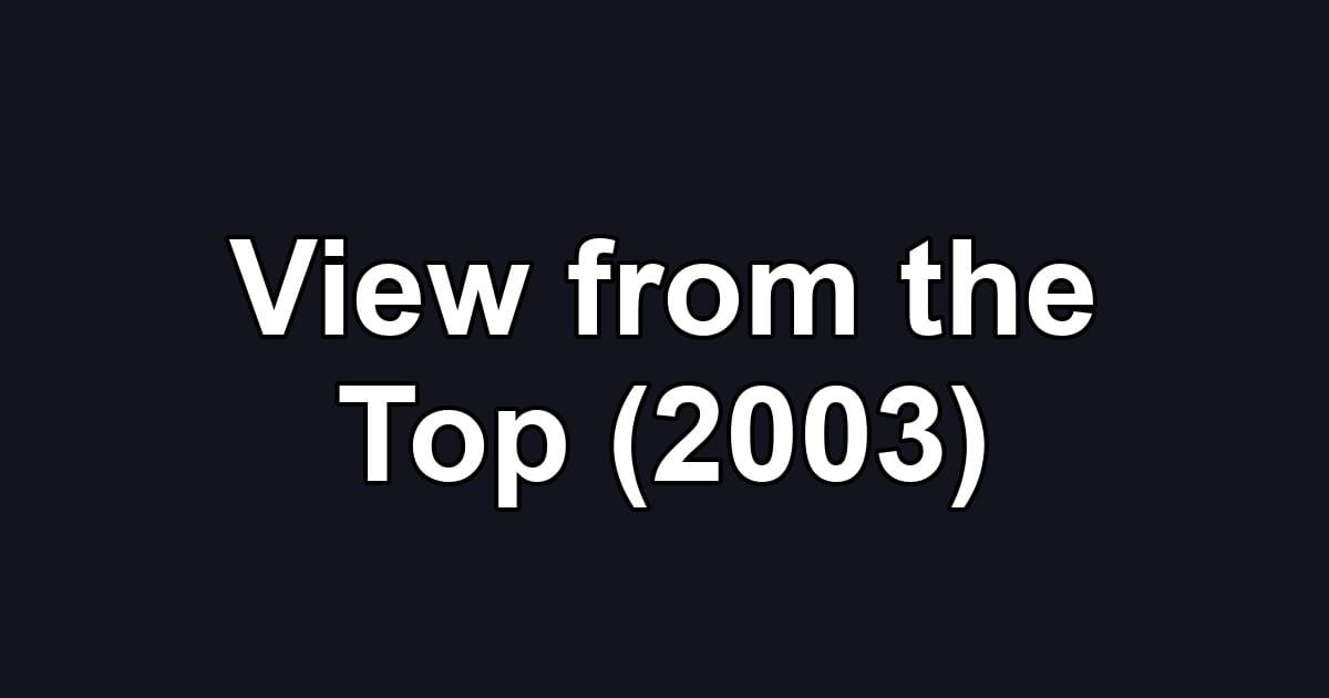 View from the Top (2003)