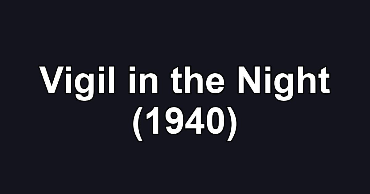 Vigil in the Night (1940)