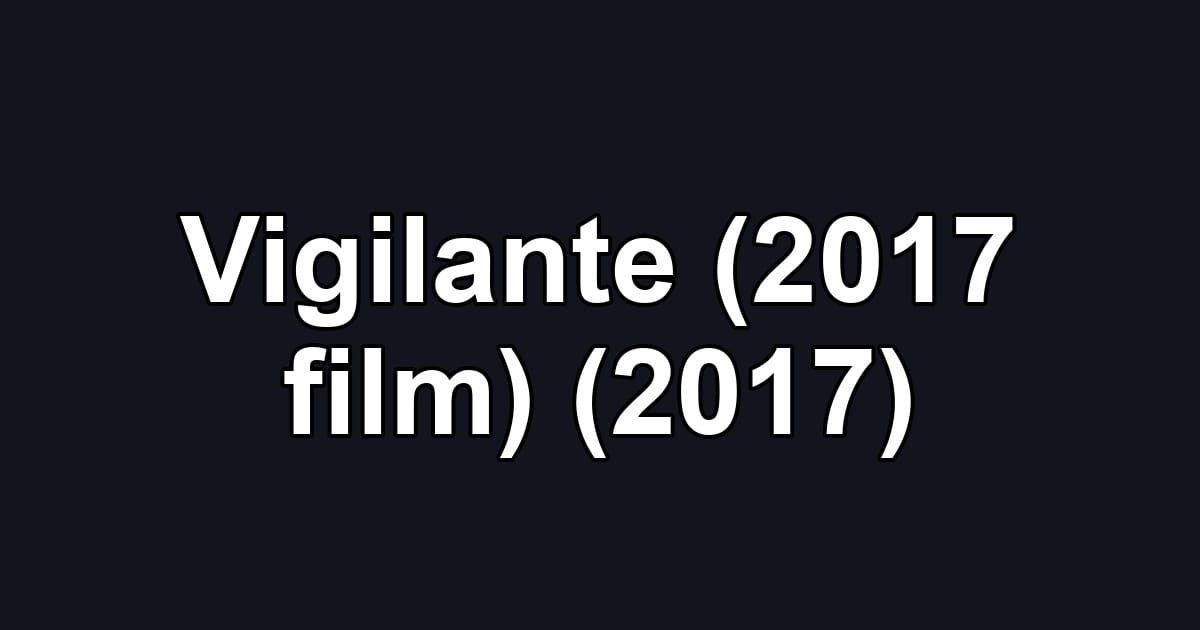 Vigilante (2017 film) (2017)