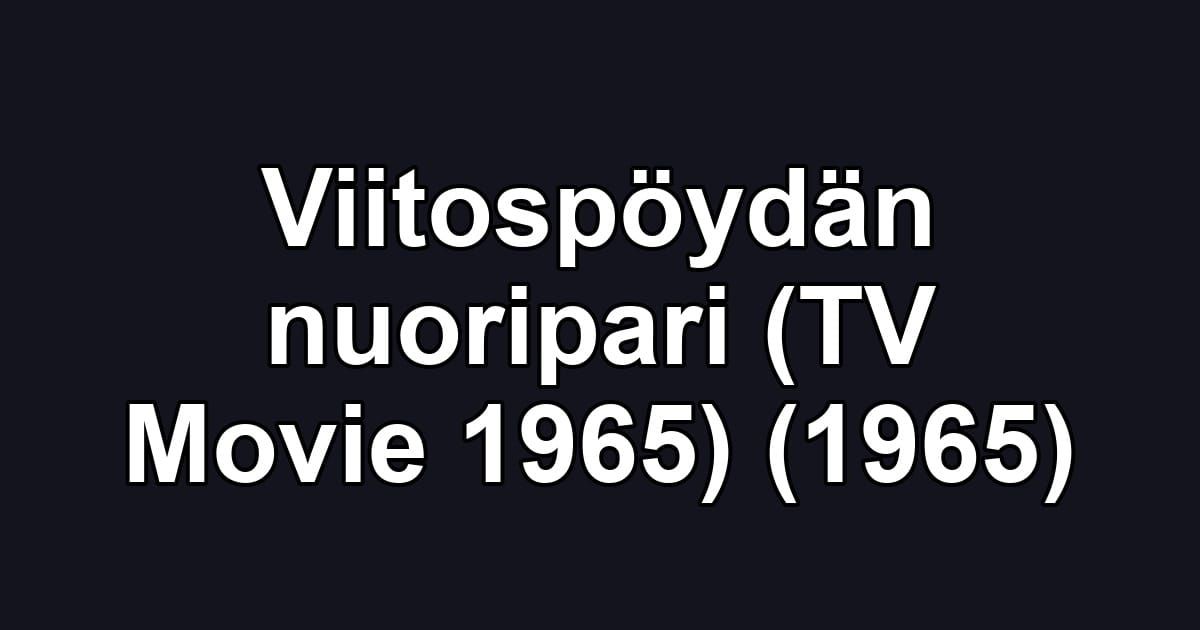 Viitospöydän nuoripari (TV Movie 1965) (1965)