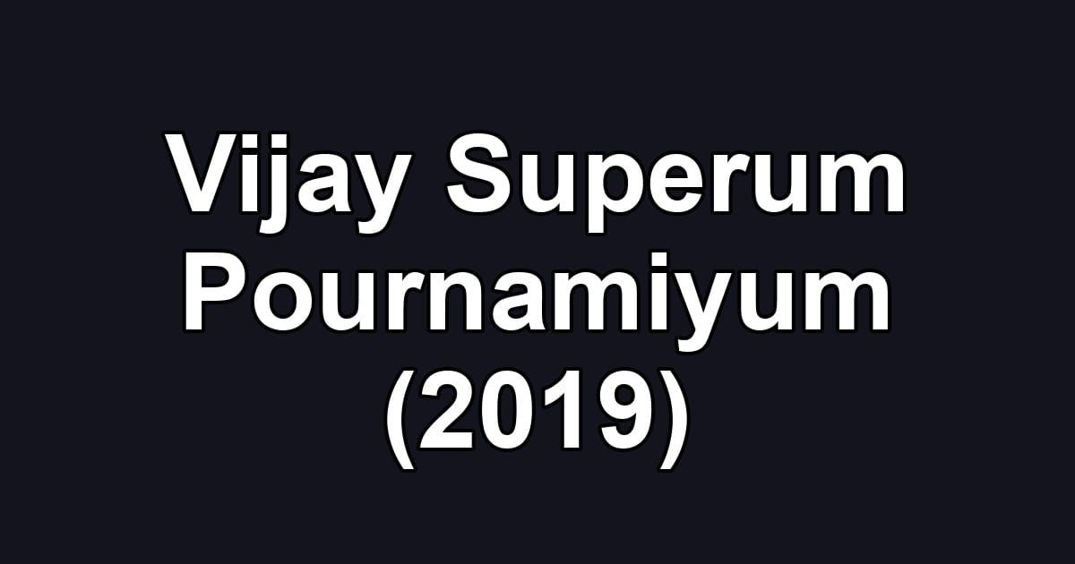 Vijay Superum Pournamiyum (2019)