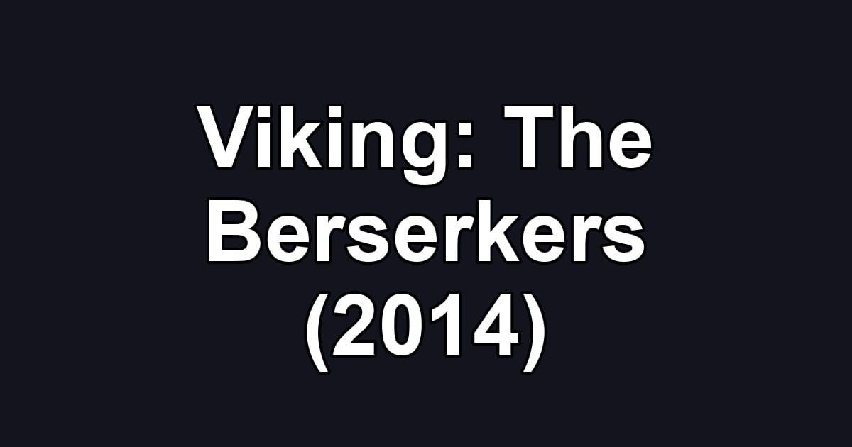 Viking: The Berserkers (2014)