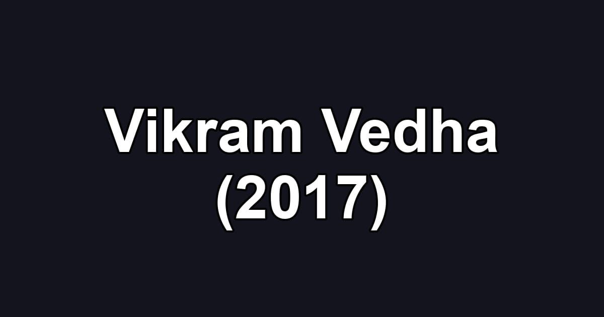 Vikram Vedha (2017)