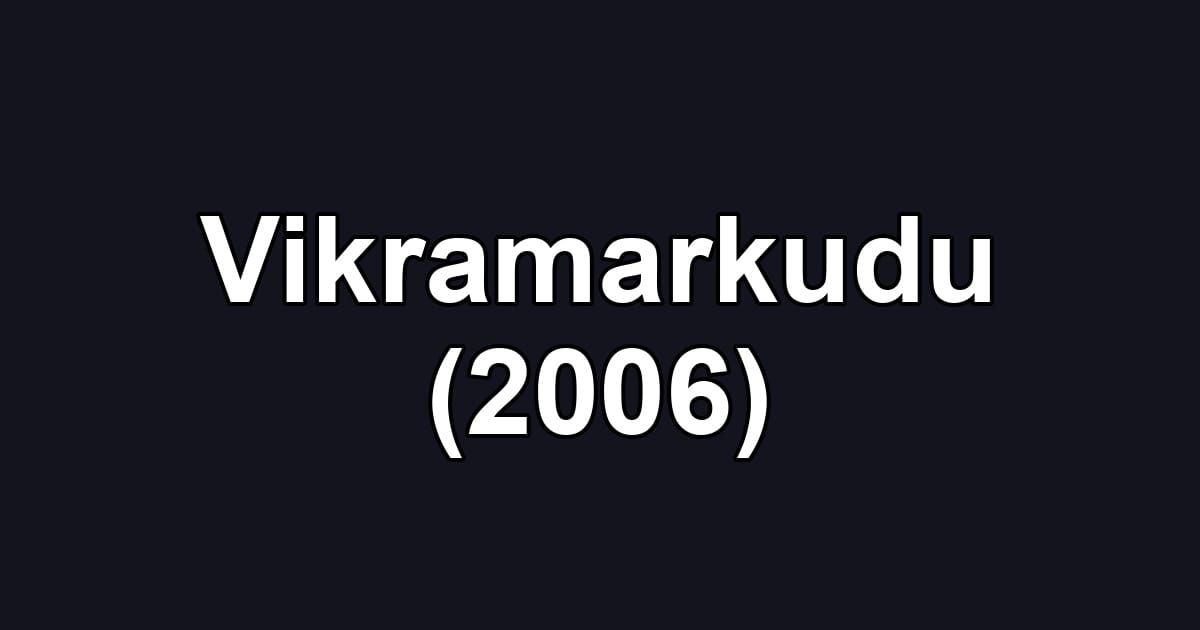 Vikramarkudu (2006)