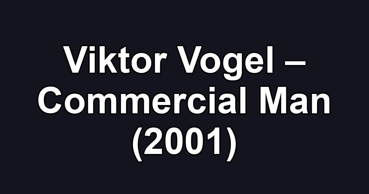 Viktor Vogel – Commercial Man (2001)