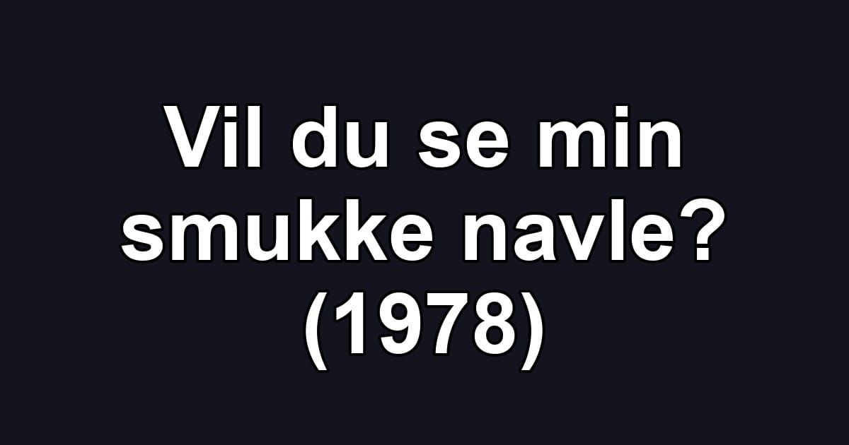 Vil du se min smukke navle? (1978)