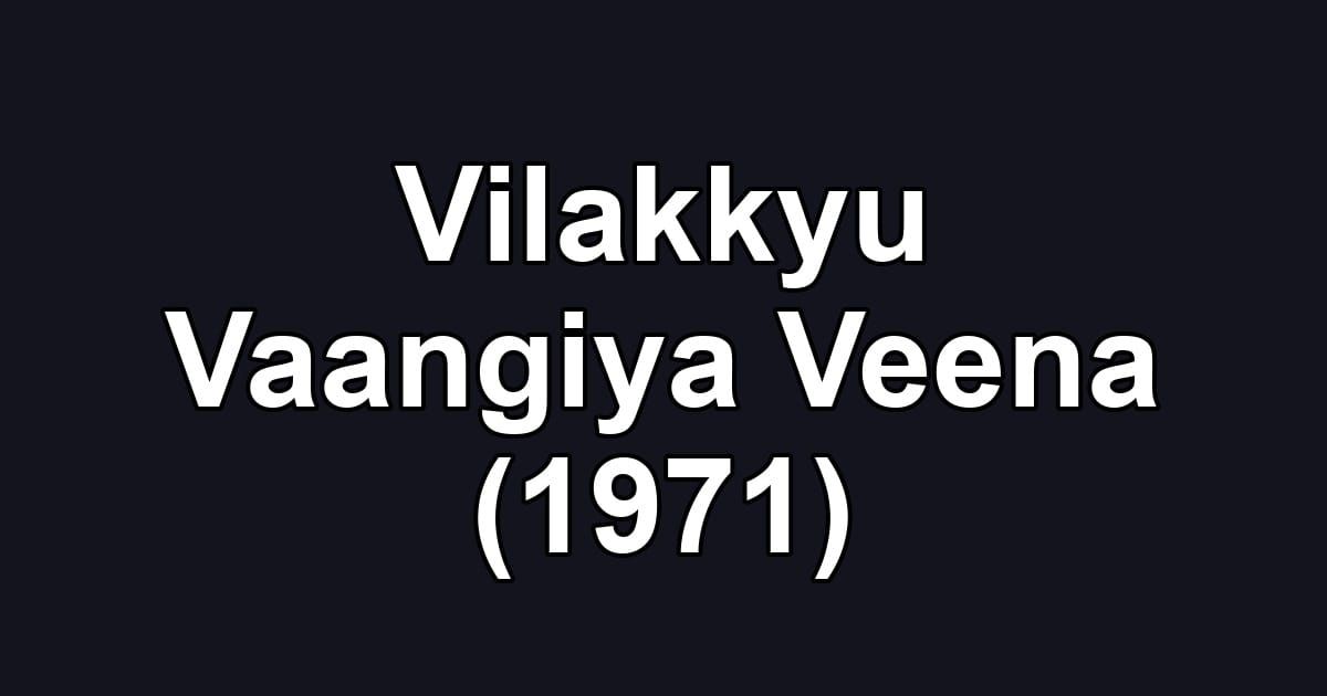 Vilakkyu Vaangiya Veena (1971)