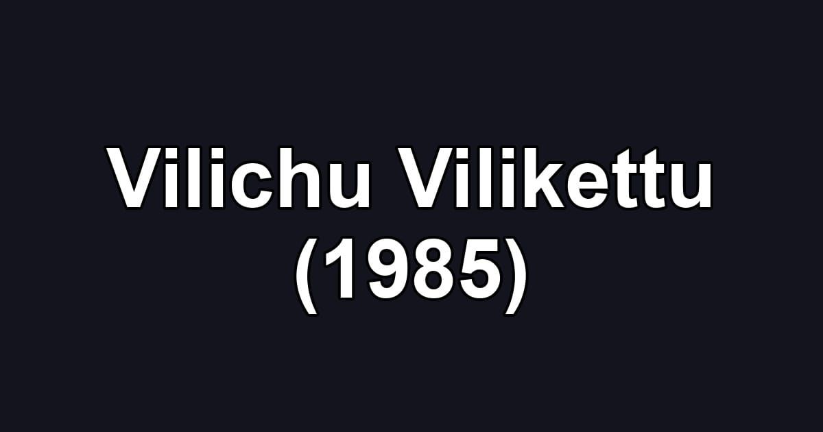 Vilichu Vilikettu (1985)