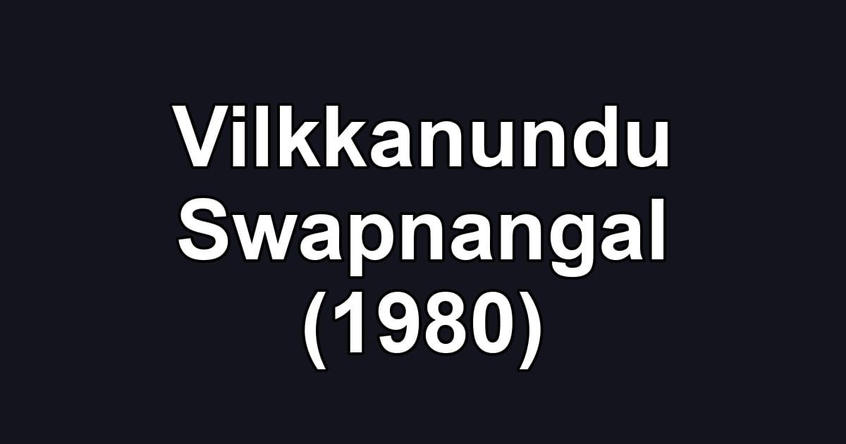 Vilkkanundu Swapnangal (1980)