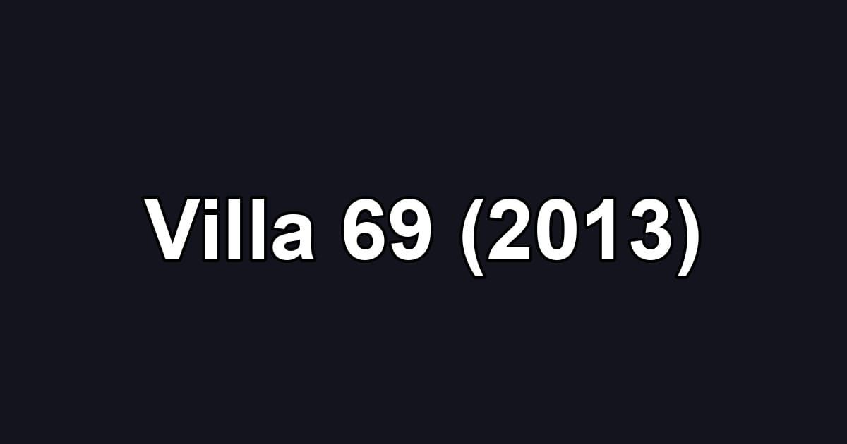 Villa 69 (2013)
