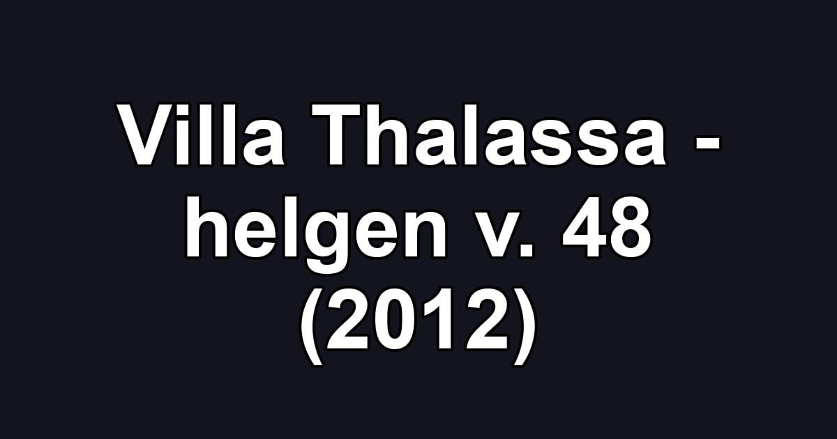 Villa Thalassa - helgen v. 48 (2012)