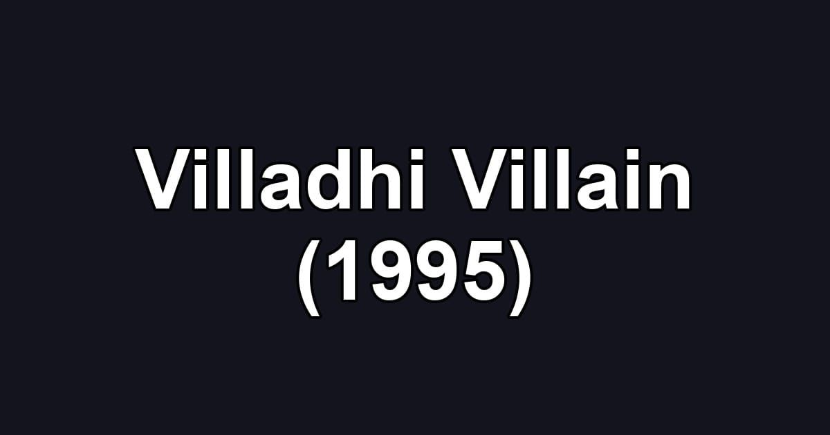 Villadhi Villain (1995)