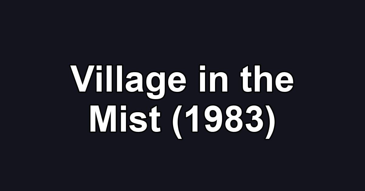 Village in the Mist (1983)