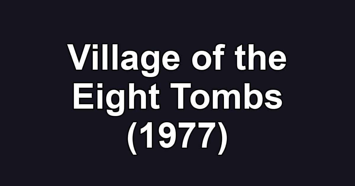 Village of the Eight Tombs (1977)