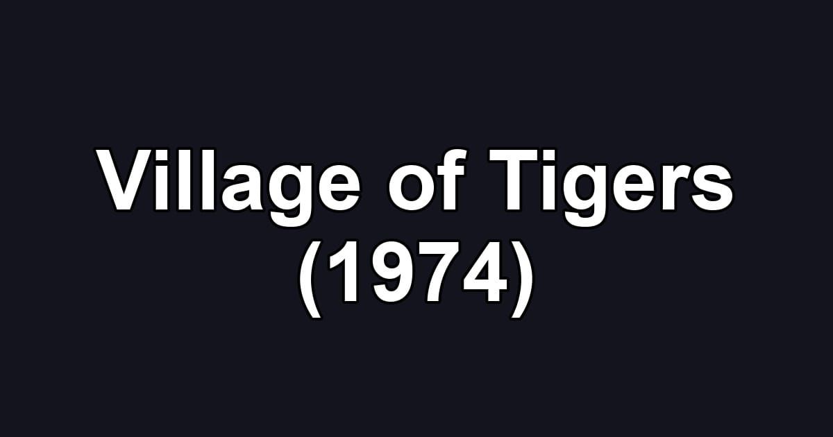 Village of Tigers (1974)