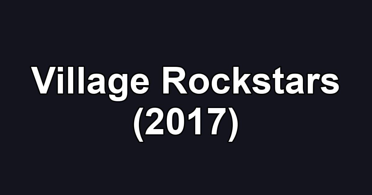 Village Rockstars (2017)