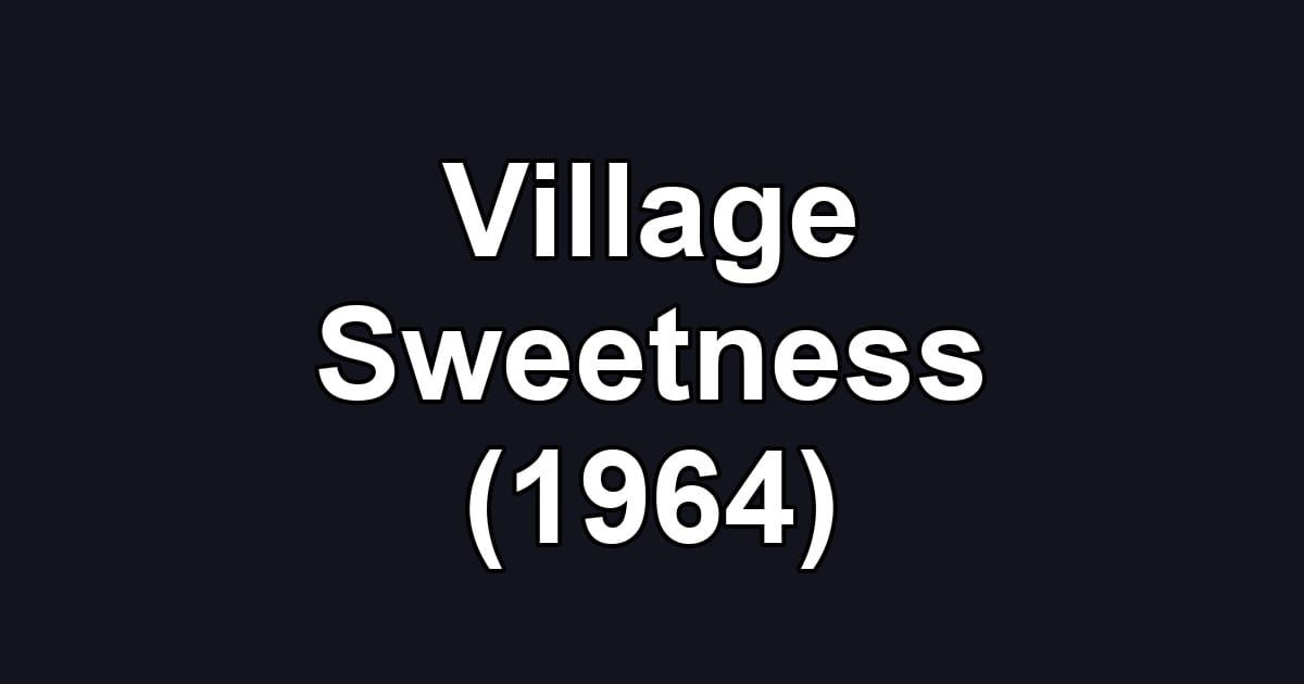 Village Sweetness (1964)