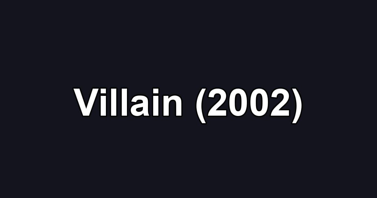 Villain (2002)