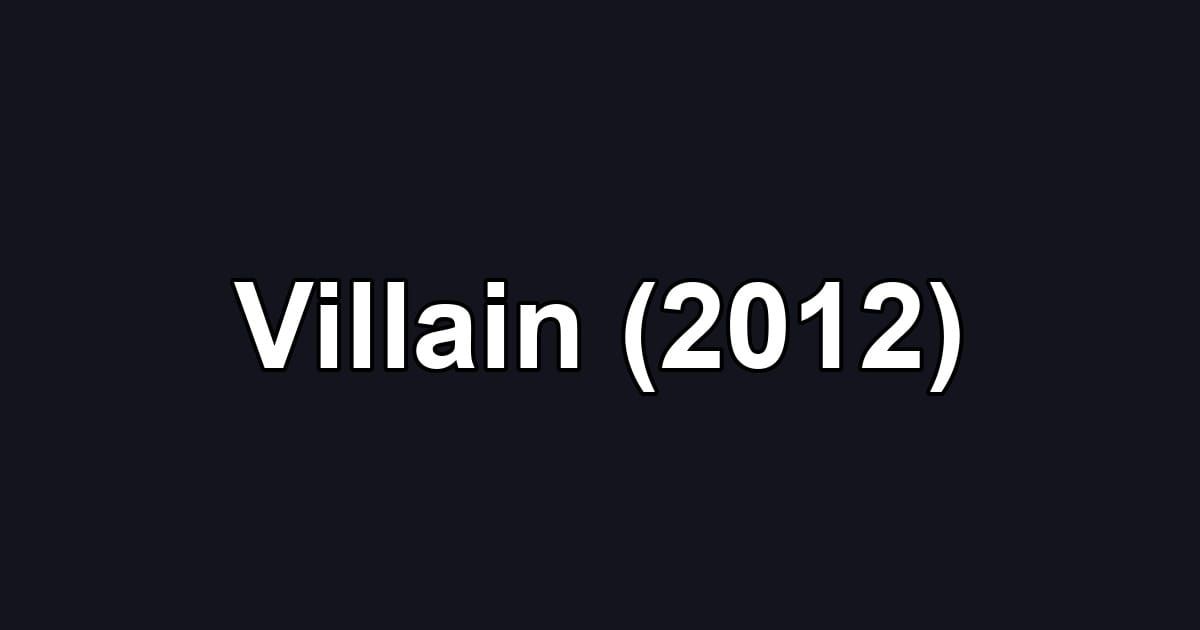 Villain (2012)