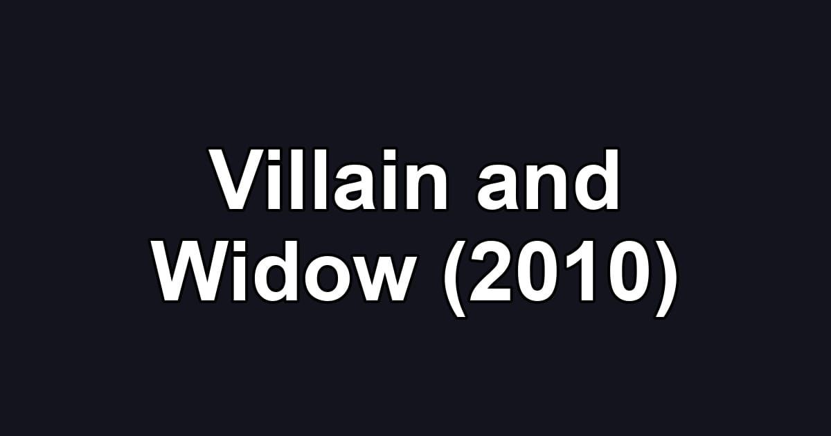 Villain and Widow (2010)