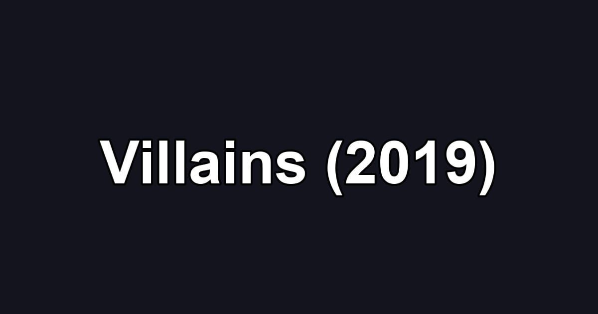 Villains (2019)
