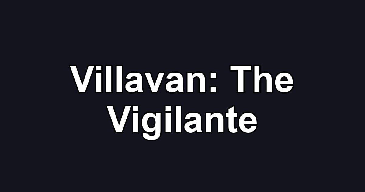 Villavan: The Vigilante