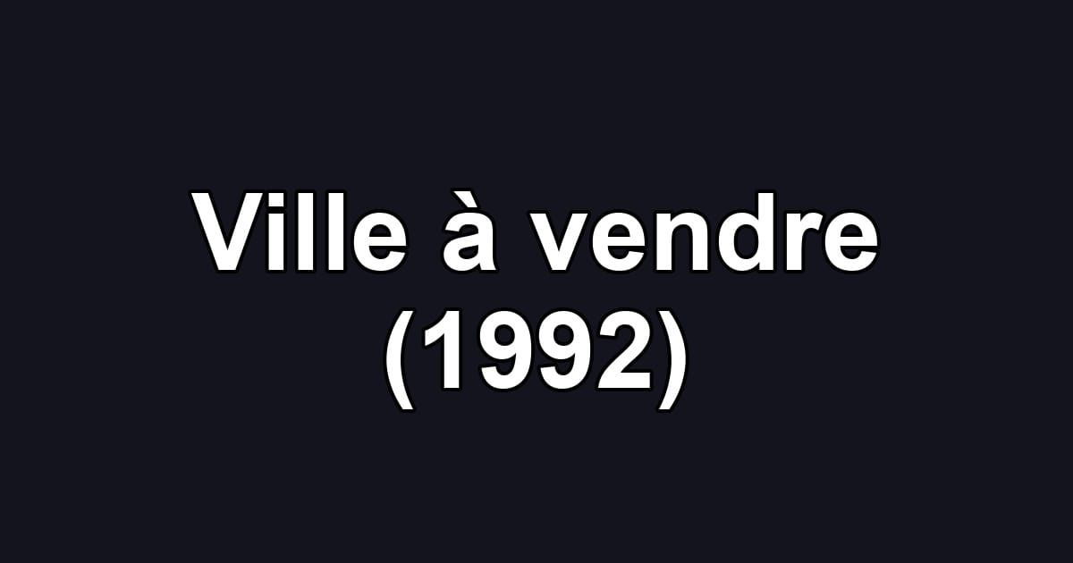 Ville à vendre (1992)