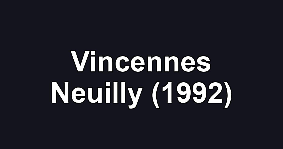 Vincennes Neuilly (1992)