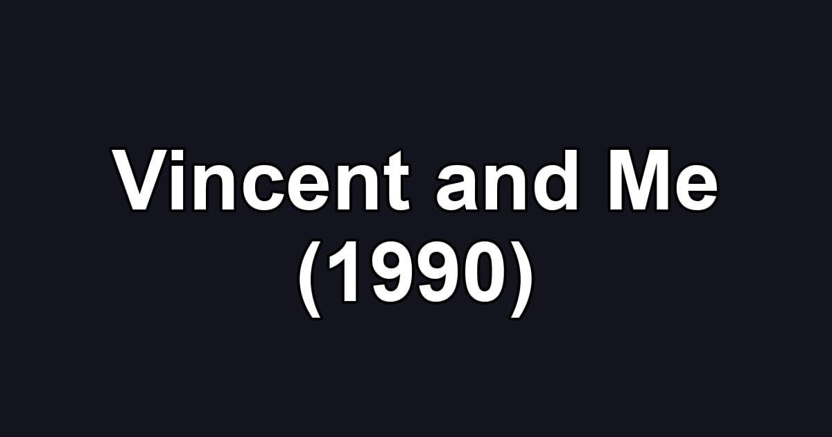 Vincent and Me (1990)