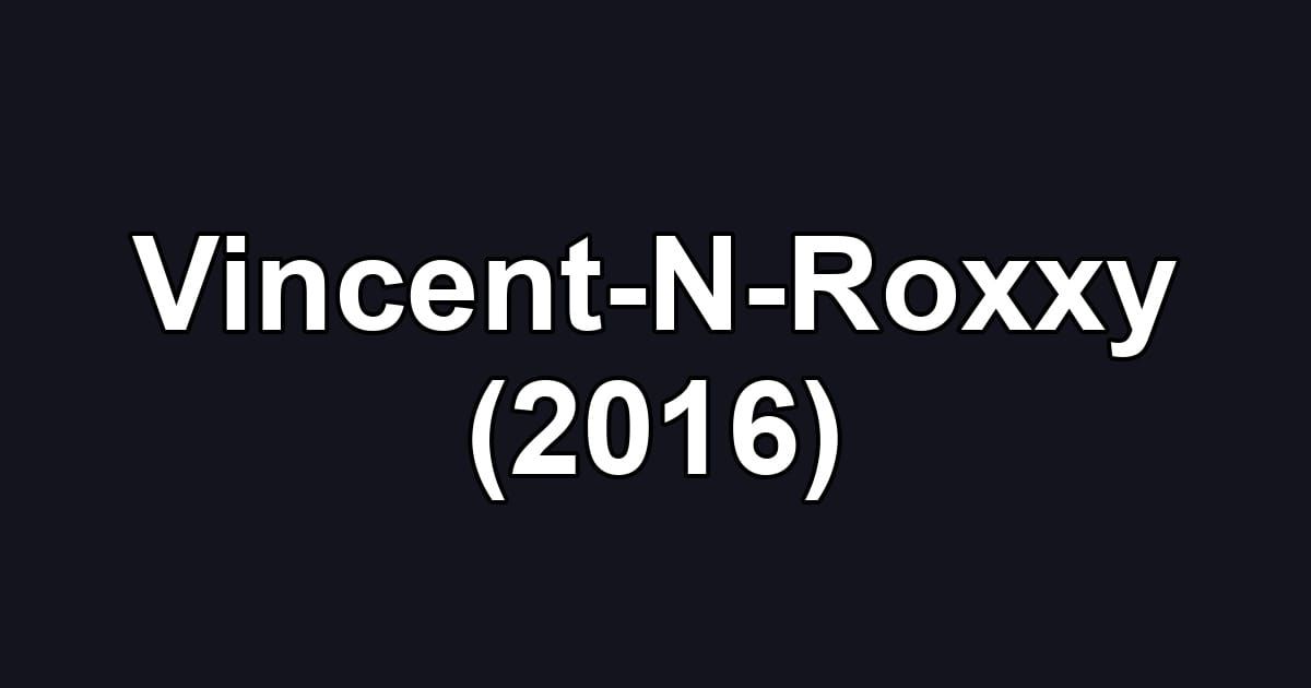 Vincent-N-Roxxy (2016)