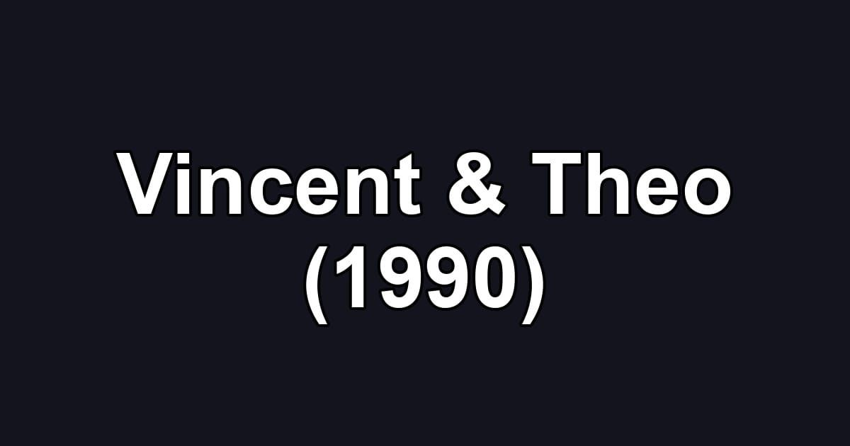 Vincent & Theo (1990)