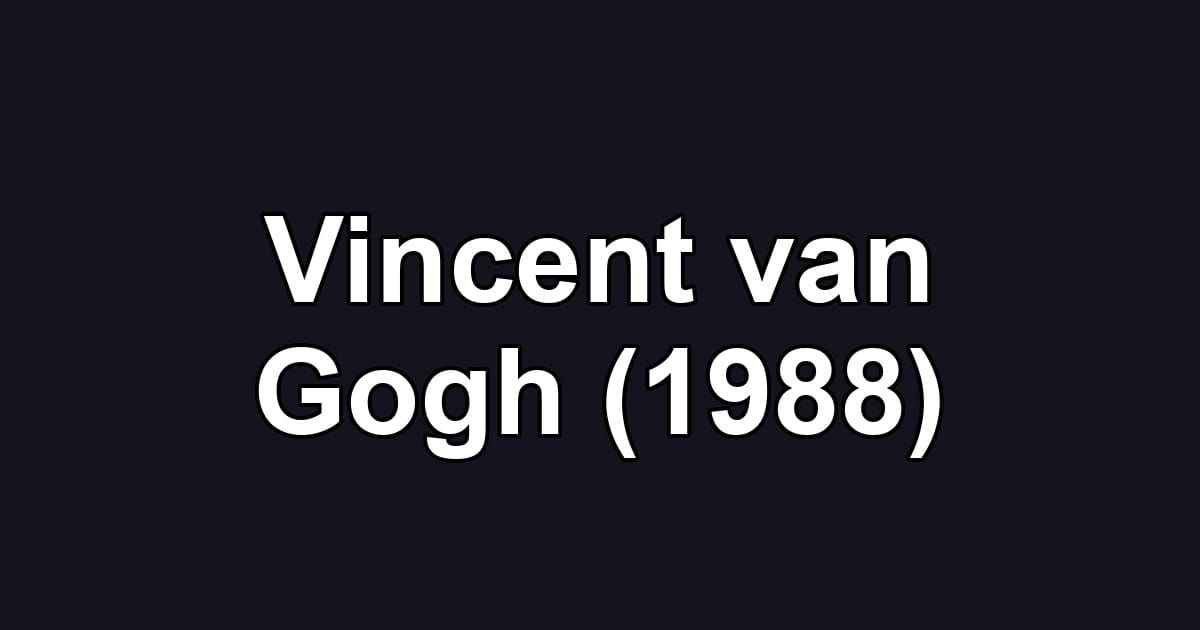Vincent van Gogh (1988)