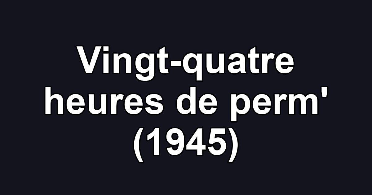 Vingt-quatre heures de perm' (1945)