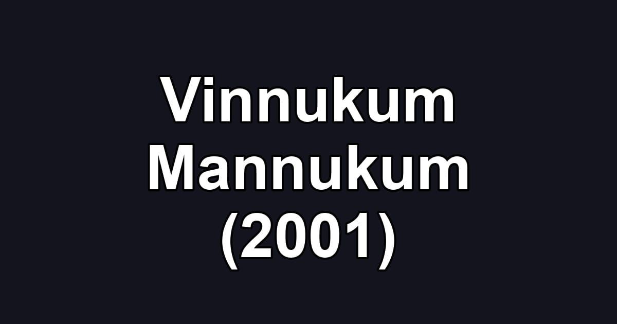 Vinnukum Mannukum (2001)