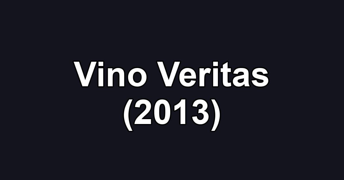 Vino Veritas (2013)