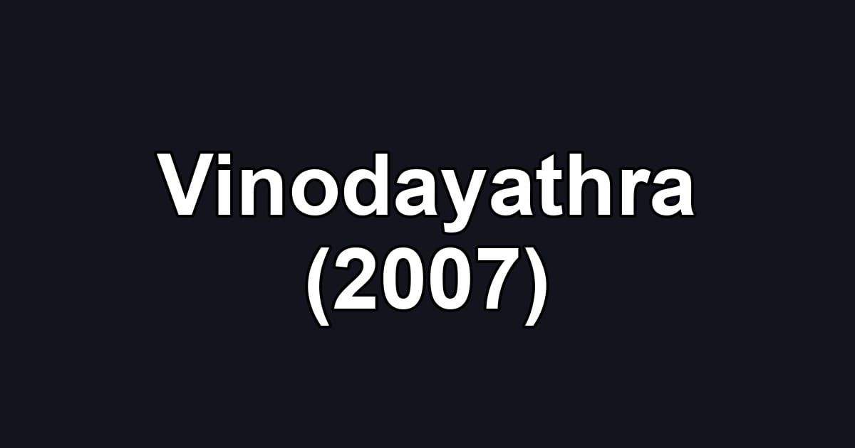 Vinodayathra (2007)