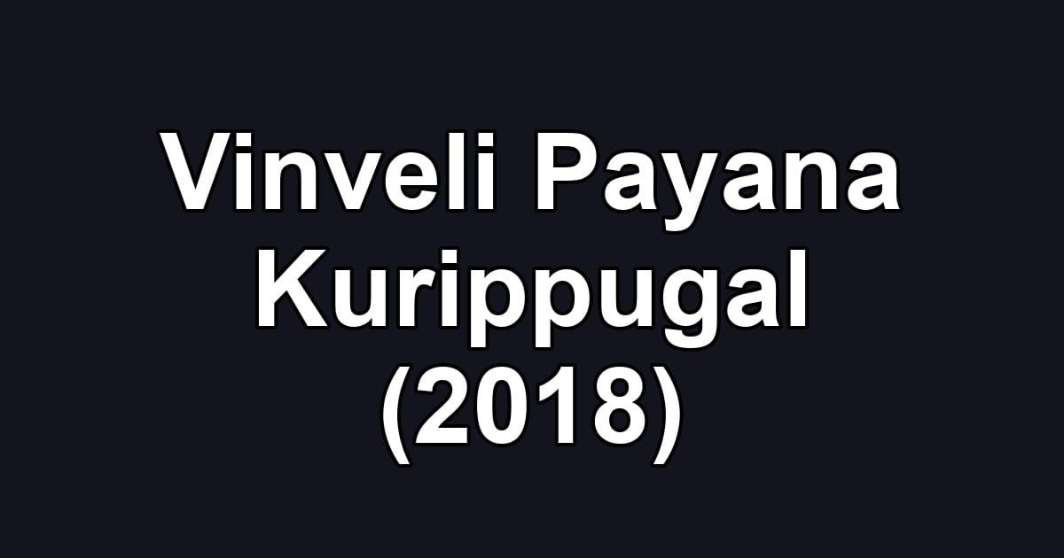 Vinveli Payana Kurippugal (2018)