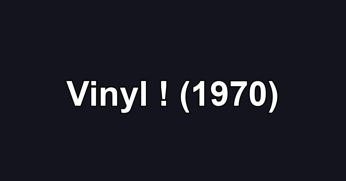 Vinyl ! (1970)