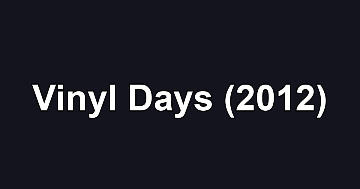 Vinyl Days (2012)