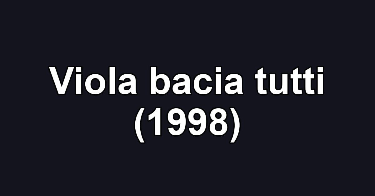 Viola bacia tutti (1998)