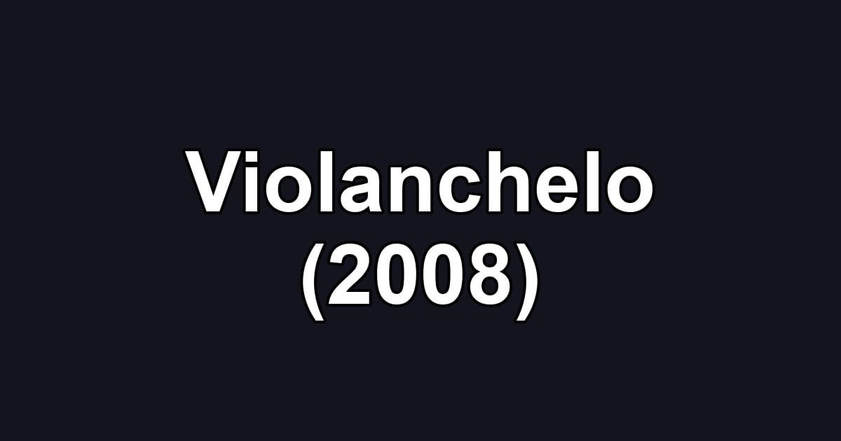Violanchelo (2008)
