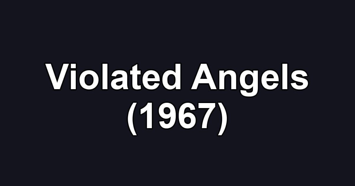 Violated Angels (1967)